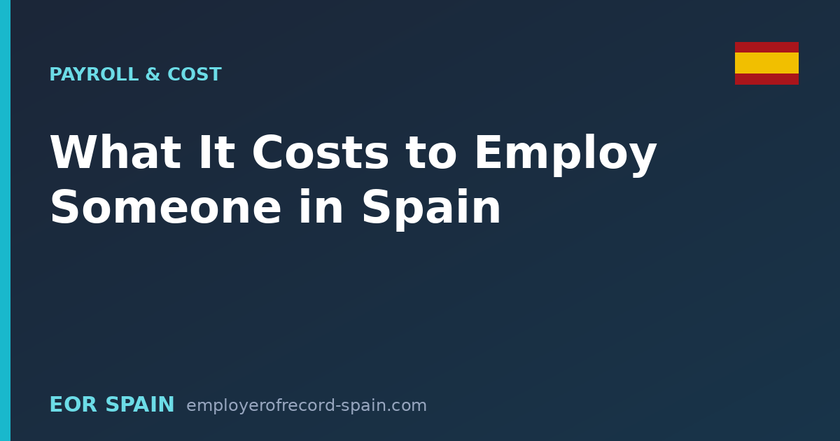 What It Costs to Employ Someone in Spain: A Worked Example