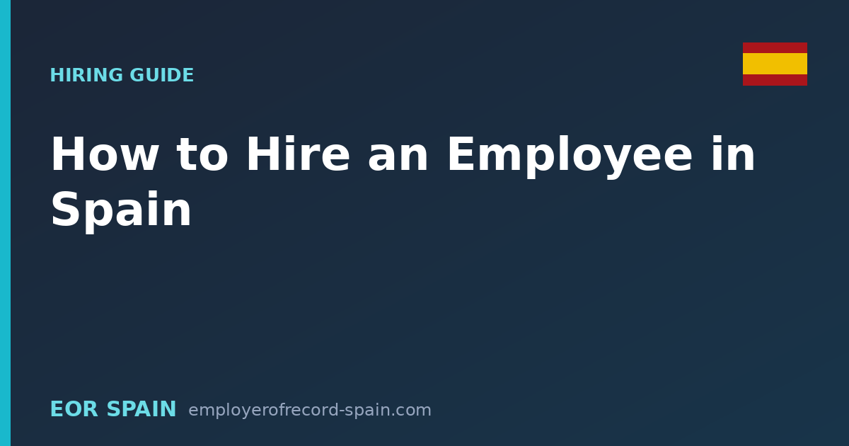 How to Hire an Employee in Spain: A Step-by-Step Guide