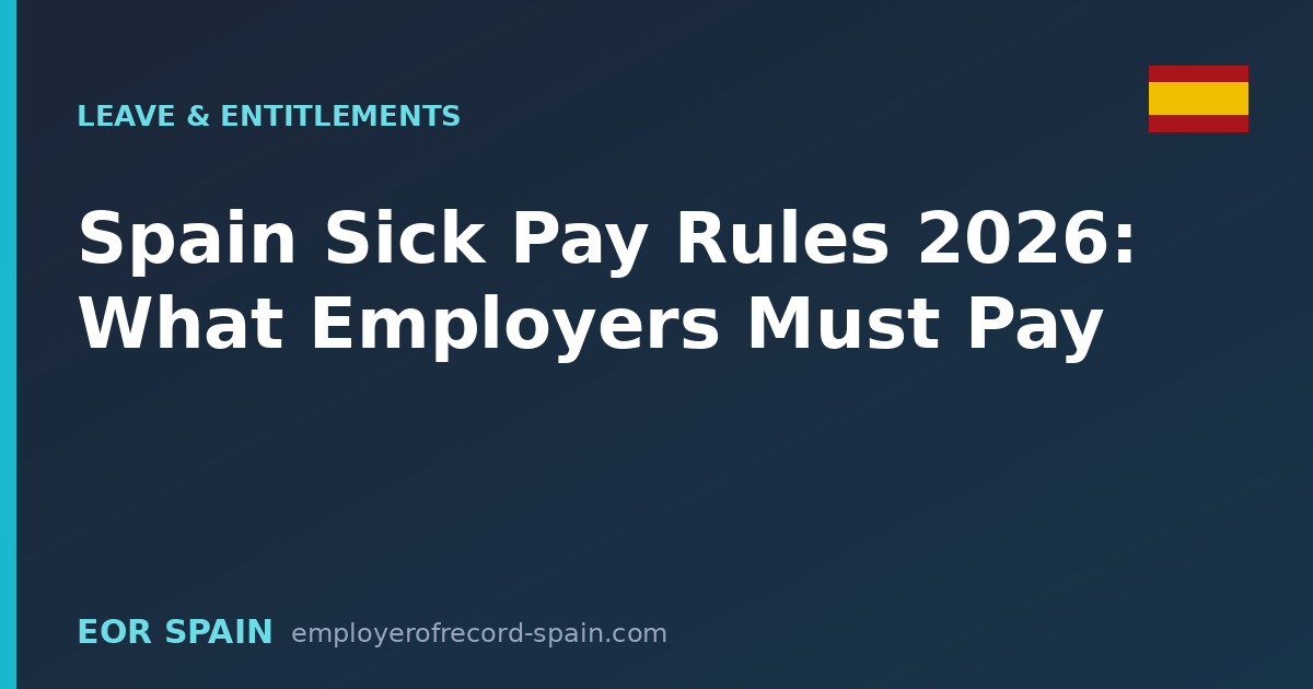 Spain Sick Pay Rules 2026: What Employers Must Pay