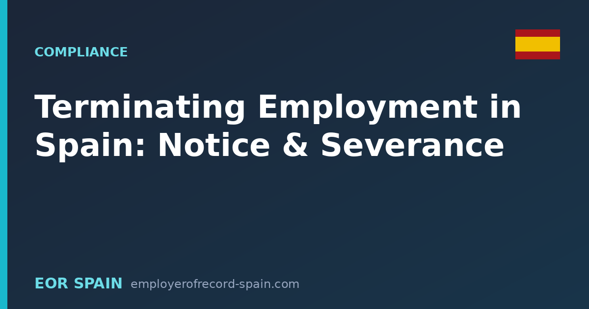 Terminating Employment in Spain: Notice & Severance